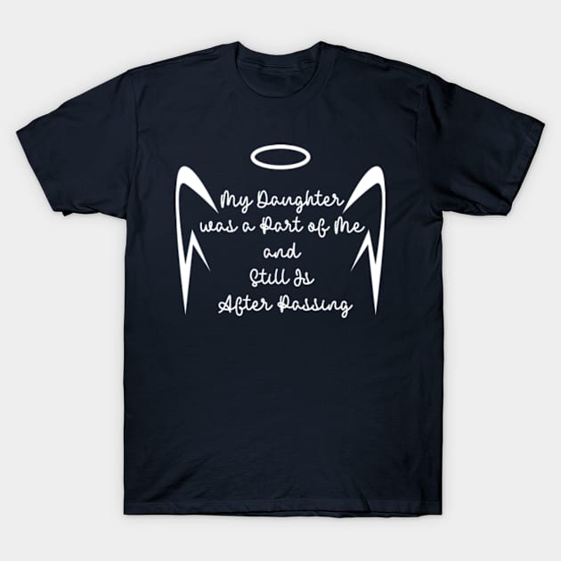 My Daughter was a Part of Me and Still Is After Passing T-Shirt by ALLAMDZ